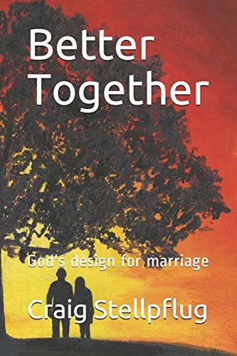 Better Together God's Design for Marriage