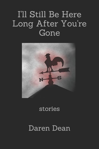 I'll Still Be Here Long After You're Gone Stories