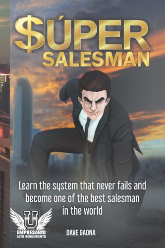 Super Salesman Learn the System That Never Fails and Become One of the Best Salesman in the World