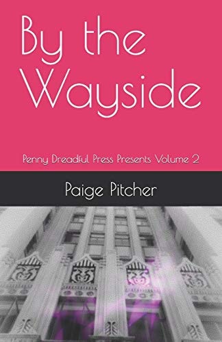 By the Wayside Penny Dreadful Press Presents Volume 2