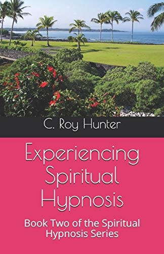 Experiencing Spiritual Hypnosis Book Two of the Spiritual Hypnosis Series