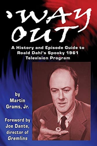 Way Out A History and Episode Guide to Roald Dahl's Spooky 1961 Television Program