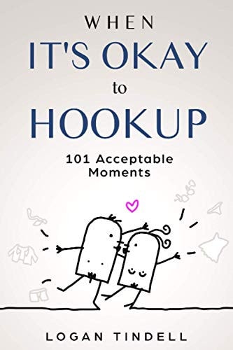 When It's Okay to Hookup 101 Acceptable Moments