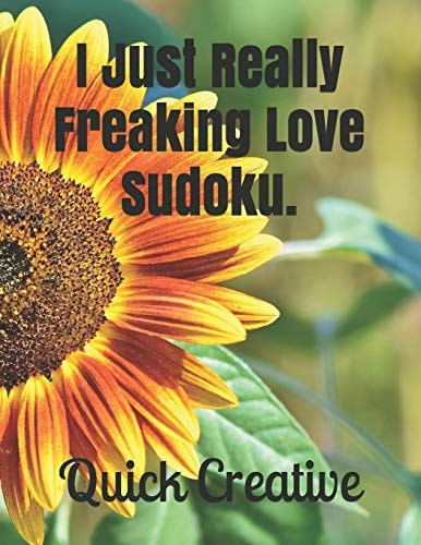 I Just Really Freaking Love Sudoku. Fun Edition Featuring 300 Sudoku Puzzles and Answers