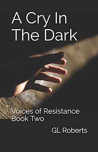 A Cry In The Dark Voices of Resistance Book Two