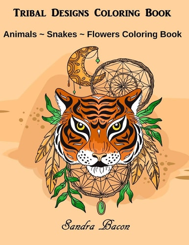 Tribal Designs Coloring Book Animals - Snakes - Flowers Coloring Book