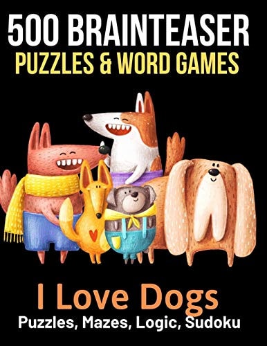 500 Brainteaser Puzzles & Word Games I Love Dogs