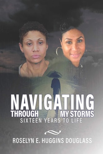 Navigating Through My Storms Sixteen Years to Life