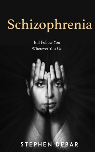 Schizophrenia It'll Follow You Wherever You Go.