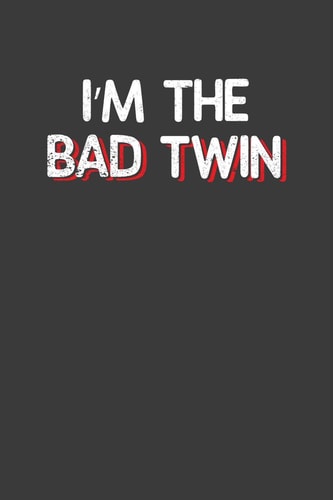 I'm the Bad Twin Hilarious Twinsies Gift