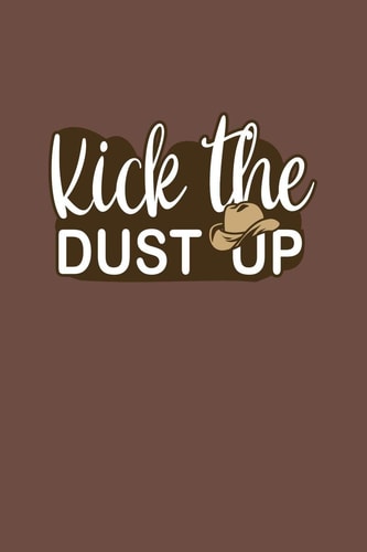 Kick The Dust Up Cowboy and Cowgirl Western Country Music Loving Dance Gift