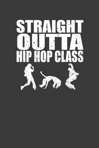 Straight Outta Hip Hop Class Dance Troupe Music Lover Gift