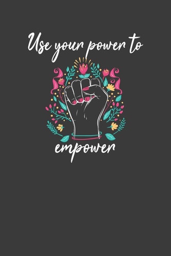 Use Your Power to Empower Motivational and Inspirational Equality Gift