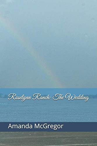 Roselynn Ranch The Wedding