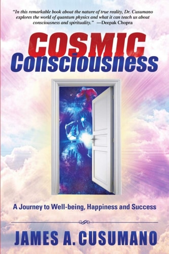 Cosmic Consciousness Second Edition: a Journey to Well-Being, Happiness and Success