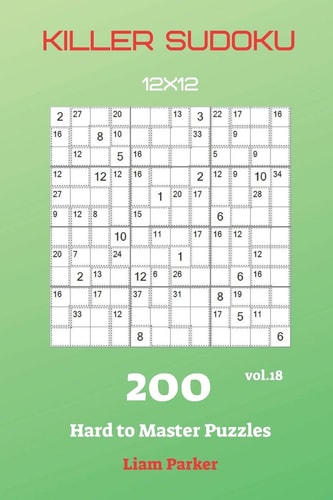 Killer Sudoku - 200 Hard to Master Puzzles 12x12 Vol. 18