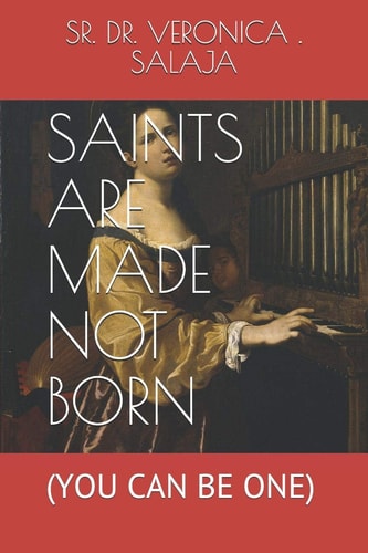 Saints Are Made Not Born (you Can Be One)