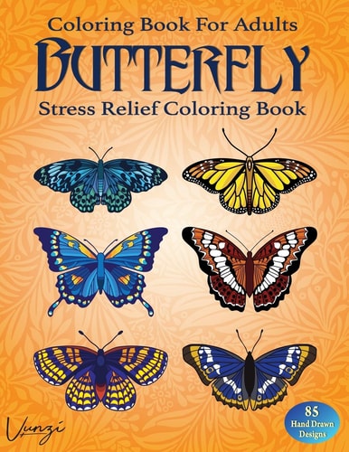 Butterfly Coloring Book For Adults 85 Beautiful Flower Designs for Stress Relief and Relaxation (Adult Coloring Books / Vol.11)