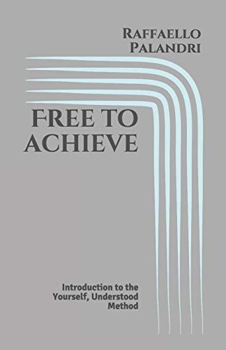 Free to Achieve Introduction to the Yourself, Understood Method