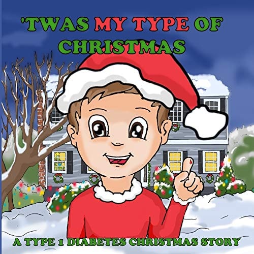 'Twas My Type Of Christmas A Type 1 Diabetes Christmas Story