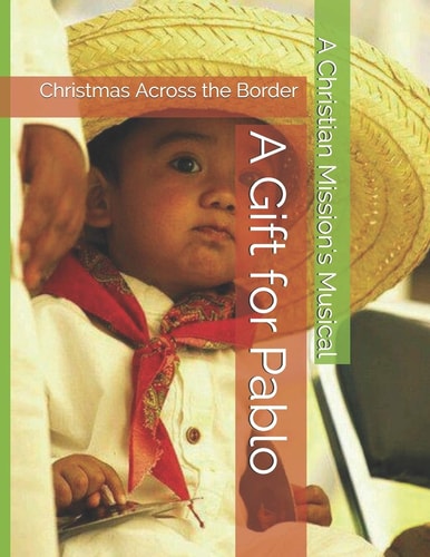 A Gift for Pablo Christmas Across the Border