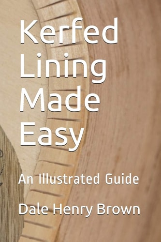 Kerfed Lining Made Easy An Illustrated Guide