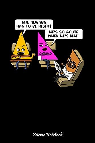 She Always Has To Be Right! He's So Acute When He's Mad. Science Notebook Mathematics Geometry Notebook