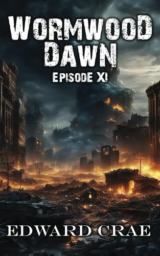 Wormwood Dawn: Episode XI An Apocalyptic Serial