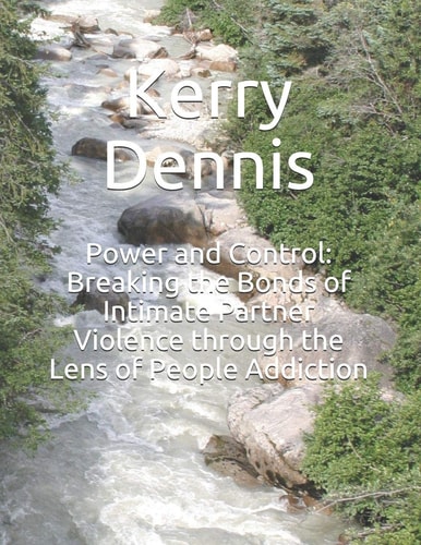 Power and Control Breaking the Bonds of Intimate Partner Violence Through the Lens of People Addiction