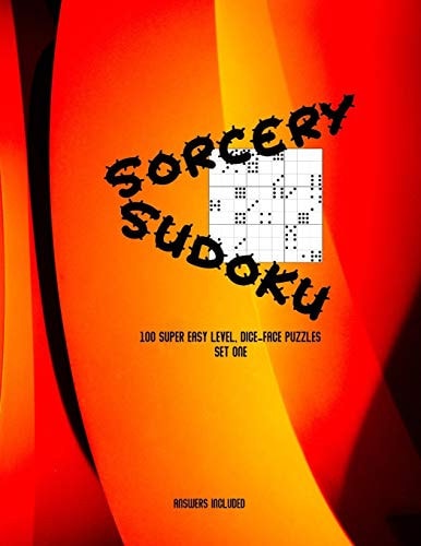 Sorcery Sudoku 100 Super Easy, Dice-Face Sudoku Puzzles. B&W Interior, Flame Cover, Set One