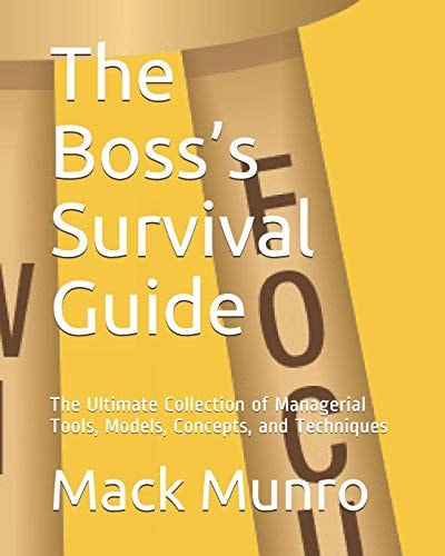 The Boss's Survival Guide The Ultimate Collection of Managerial Tools, Models, Concepts, and Techniques