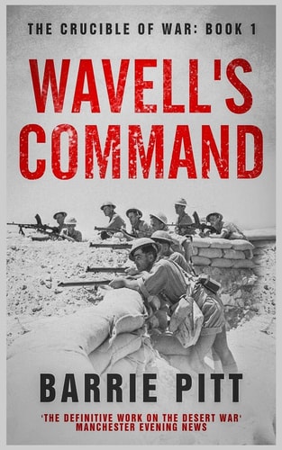 Wavell's Command The Crucible of War Book 1