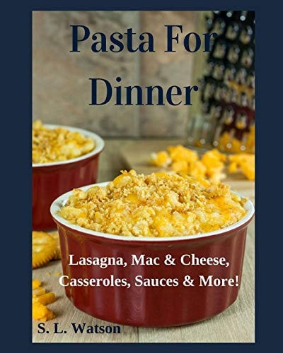 Pasta For Dinner Lasagna, Mac & Cheese, Casseroles, Sauces & More!