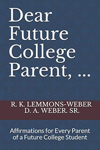 Dear Future College Parent, ... Affirmations for Every Parent of a Future College Student