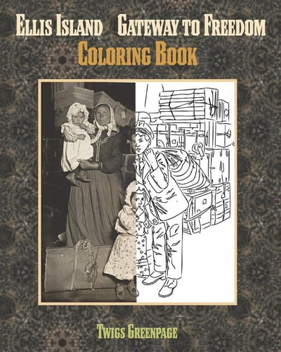 Ellis Island Gateway to Freedom Coloring Book An Immigrants Journey