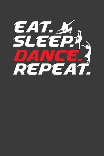 Eat Sleep Dance Repeat Cool Dancer Enthusiast Gift
