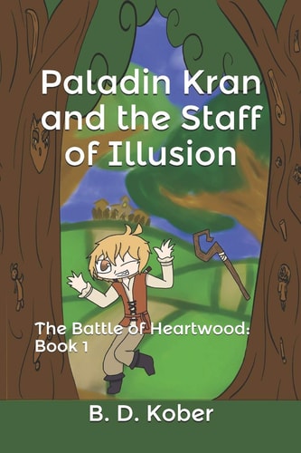 Paladin Kran and the Staff of Illusion The Battle of Heartwood: Book 1