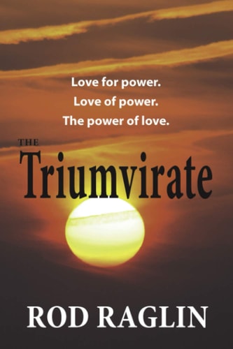 The Triumvirate Love for Power. Love of Power. The Power of Love.