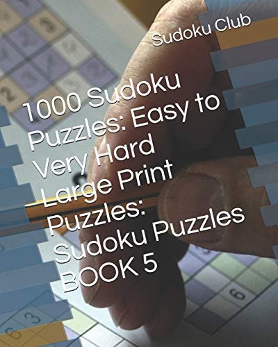 1000 Sudoku Puzzles Easy to Very Hard Large Print Puzzles: Sudoku Puzzles BOOK 5
