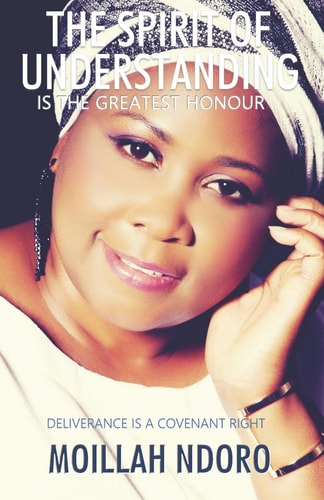 The Spirit of Understanding Is the Greatest Honour Deliverance Is a Covenant Right