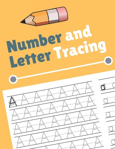 Number and Letter Tracing Alphabet and Number Tracing Books Workbook for Preschoolers Kindergarten and Kids Ages 3-5 (Volume 4)