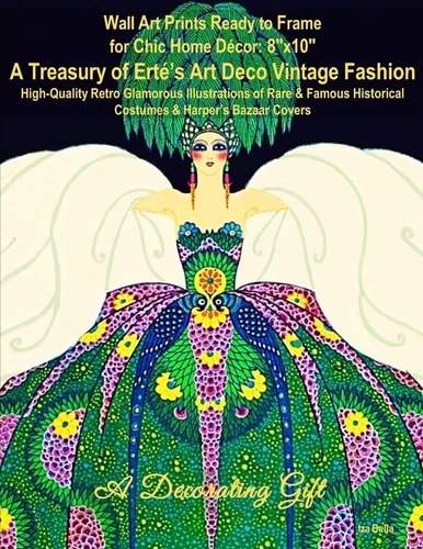 Wall Art Prints Ready to Frame for Chic Home Décor 8 X10 a Treasury of Erté's Art Deco Vintage Fashion, High-Quality Retro Glamorous Illustrations of Rare & Famous Historical Costumes & Harper's Bazaar Covers, a Decorating Gift