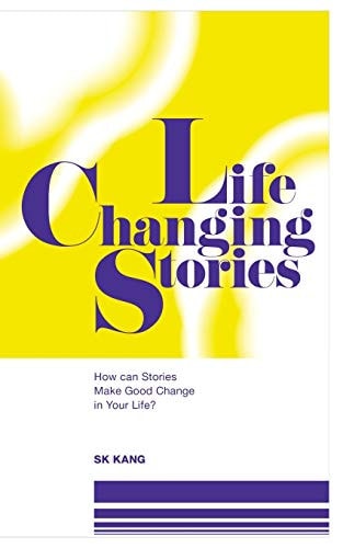 Life Changing Stories How Can Stories Make Good Change in Your Life?