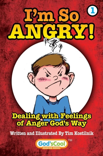 I'm So Angry! Dealing with Feelings of Anger God's Way