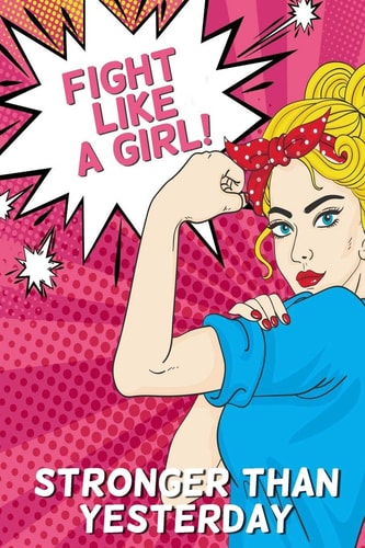 Fight Like a Girl! Stronger Than Yesterday