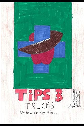 Tips & Tricks How Not to Die A Health Literacy Guide for Teens by Teens