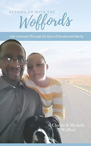 Keeping Up with the Woffords Life's Journey Through the Eyes of Charles and Shelly