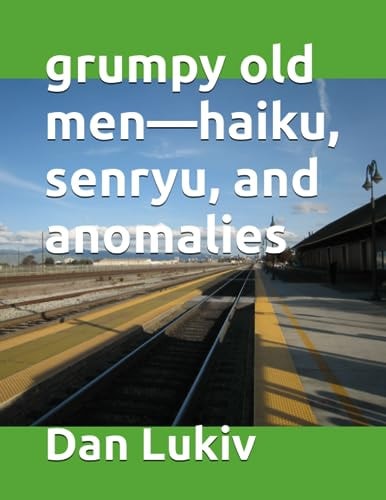 Grumpy Old Men-Haiku, Senryu, and Anomalies