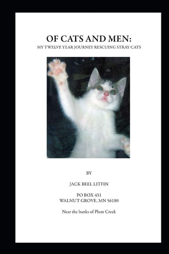 Of Cats and Men My Twelve Year Journey Rescuing Stray Cats