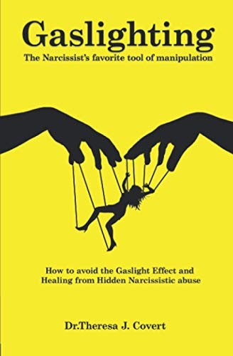 Gaslighting The Narcissist's Favorite Tool of Manipulation - How to Avoid the Gaslight Effect and Recovery from Emotional and Narcissistic Abuse
